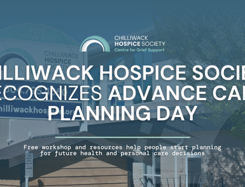 Chilliwack Hospice Society recognizes Advance Care Planning Day, April 16