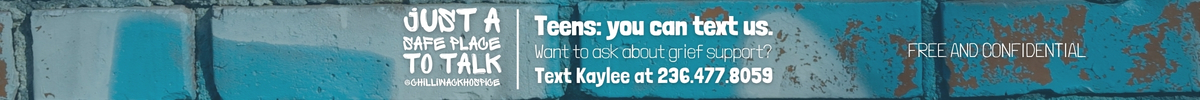 CHS Teen Grief (1200 x 100 px) Teens: you can text us. Want to ask about grief support? Text Kaylee at 236-477-8059. You don't need a grownup to reach out for you.
